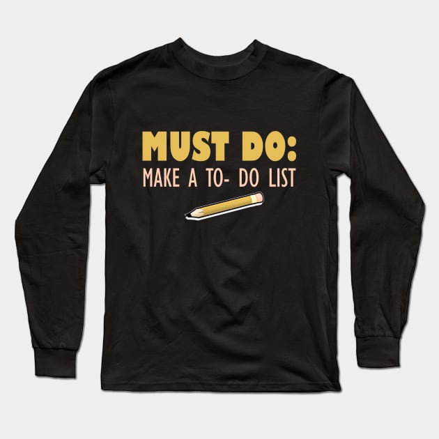 Must Do: Make A To Do List Long Sleeve T-Shirt by VintageArtwork